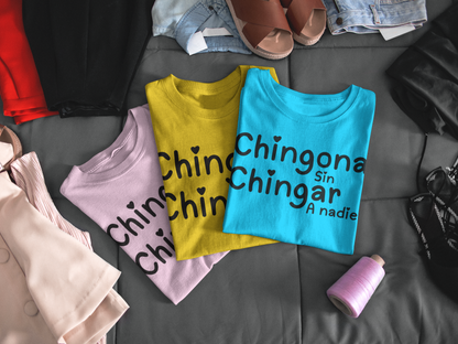 "Chingona sin Chingar a nadie" Camisa para Mujeres Poderosas #3 T-Shirt